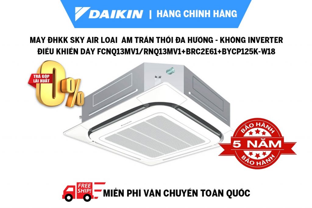 Máy ĐHKK Sky Air loại m trần thổi đa hướng - Không Inverter - Điều khiển dây FCNQ13MV1/RNQ13MV1+BRC2E61+BYCP125K-W18