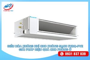 Điều hòa không khí cho phòng sạch FXBQ -PVE