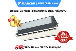 àn lạnh âm trần 2 hướng thổi VRV Daikin FXCQ20AVM