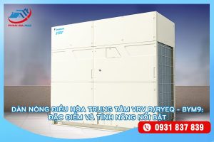 Dàn nóng điều hòa trung tâm VRV R / RYEQ - BYM9